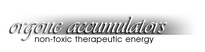 Orgone Accumulators - non-toxic therapeutic energy
